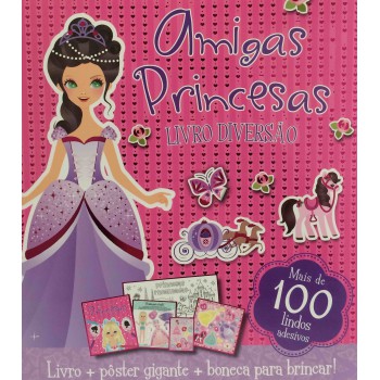 Livro Diversão Amigas Princesas: Kit Com 1 Livro De Colorir De 12 Páginas + 2 Folhas De Adesivos + Moldes + 1 Pôster