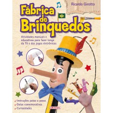 Fábrica De Brinquedos: Atividades Manuais E Educativas Para Fazer Longe Da Tv E Dos Jogos Eletrônicos