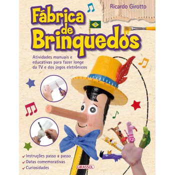 Fábrica De Brinquedos: Atividades Manuais E Educativas Para Fazer Longe Da Tv E Dos Jogos Eletrônicos