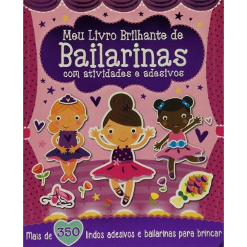 Meu Livro Brilhante - De Bailarinas Com Atividades E Adesivos