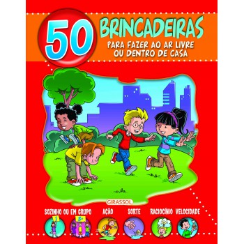 50 Brincadeiras Para Fazer Ao Ar Livre Ou Dentro De Casa