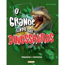 O Grande Livro Dos Dinossauros - Perguntas E Respostas