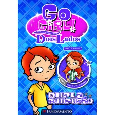 Go Girl Toda Historia Tem Dois Lados - Dupla Confusão