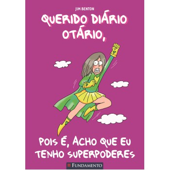 Querido Diário Otário - Pois é, Acho Que Eu Tenho Superpoderes