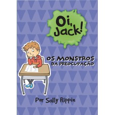 Oi, Jack - Os Monstros Da Preocupação