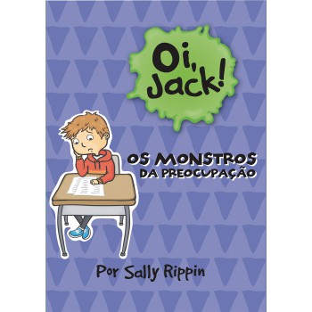 Oi, Jack - Os Monstros Da Preocupação