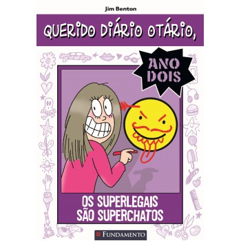 Querido Diário Otário Ano 2 - Os Superlegais São Superchatos