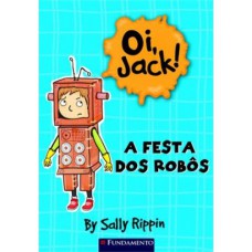 Oi, Jack! - A Festa Dos Robôs