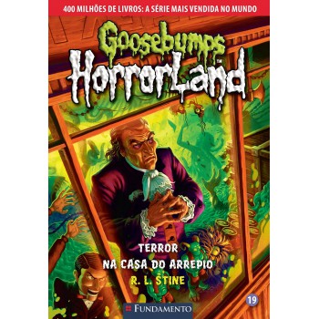 Goosebumps Horrorland 19 - Terror Na Casa Do Arrepio