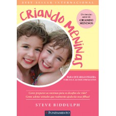 Criando Meninas - Biddulph - Para Que Sejam Fortes, Felizes E Autoconfiantes