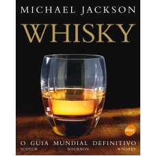 Whisky: O Guia Mundial Definitivo