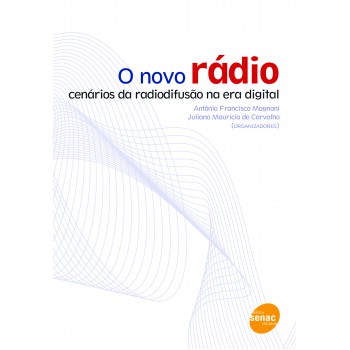 O Novo Rádio : Cenários Da Radiofusão Na Era Digital