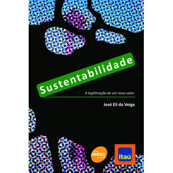 Sustentabilidade: A Legitimação De Um Novo Valor