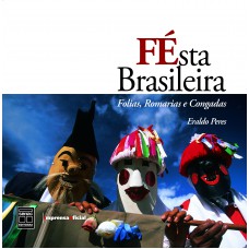 Festa Brasileira: Folias, Romarias E Congadas