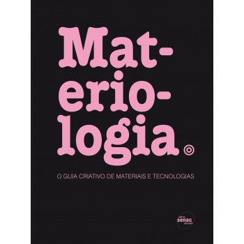 Materiologia : O Guia Criativo De Materiais E Tecnólogias