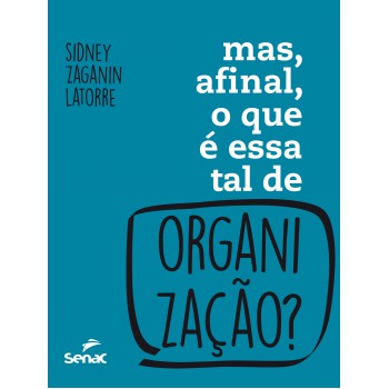 Mas, Afinal, O Que é Essa Tal Organização?