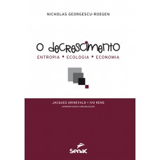 O Decrescimento : Entropia, Ecologia E Economia