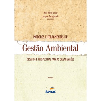 Modelos E Ferramentas De Gestão Ambiental: Desafio E Perspectivas Para As Organizações