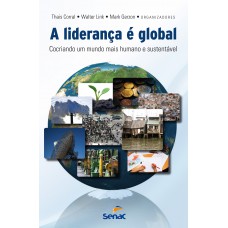 A Liderança E Global : Cocriando Um Mundo Mais Humano E Sustentável