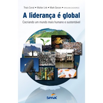 A Liderança E Global : Cocriando Um Mundo Mais Humano E Sustentável