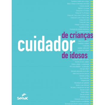 Cuidador De Crianças / Cuidador De Idosos: Orientações, Rotinas E Técnicas De Trabalho