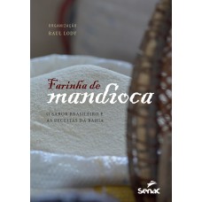 Farinha De Mandioca: O Sabor Brasileiro E As Receitas Da Bahia