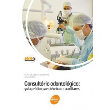 Consultório Odontológico: Guia Prático Para Técnicos E Auxiliares