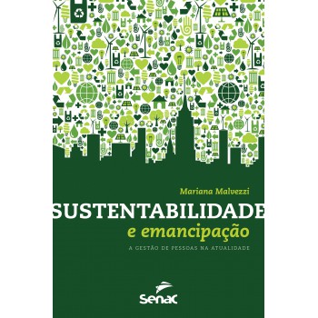 Sustentabilidade E Emancipação: A Gestão De Pessoas Na Atualidade