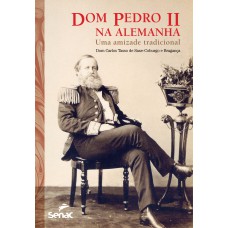 Dom Pedro Ii Na Alemanha: Uma Amizade Tradicional