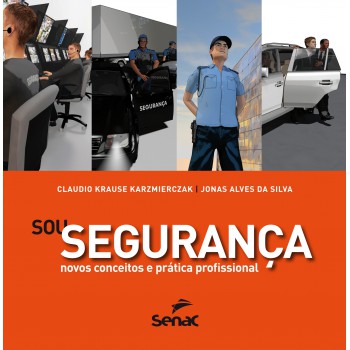 Sou Segurança : Novos Conceitos E Prática Profissional