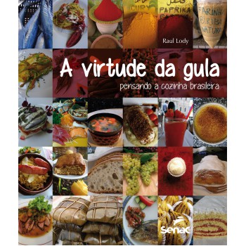 A Virtude Da Gula: Pensando A Cozinha Brasileira