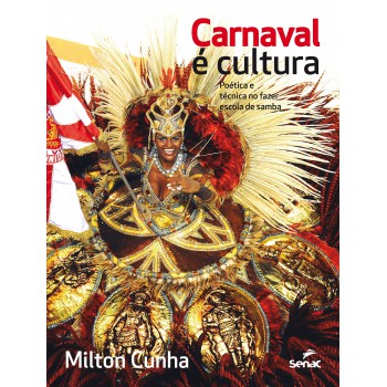 Carnaval E Cultura: Poética E Técnica No Fazer Escola De Samba