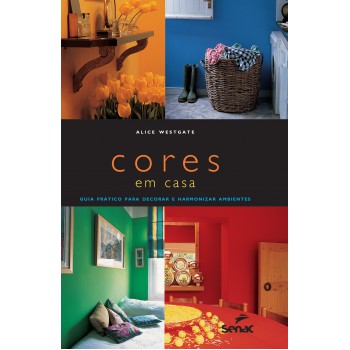 Cores Em Casa: Guia Prático Para Decorar E Harmonizar Ambientes