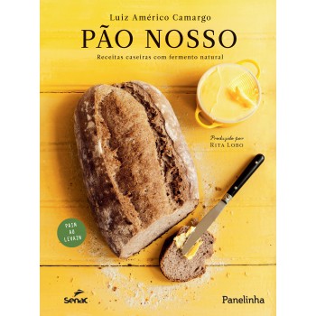 Pão Nosso: Receitas Caseiras Com Fermento Natural