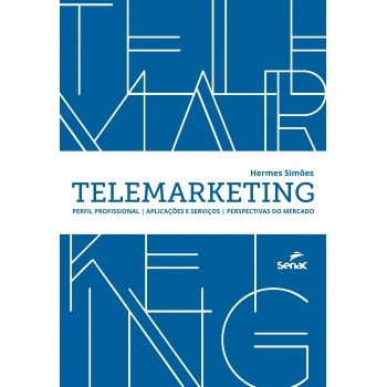 Telemarketing: Como Acolher O Cliente, Vender Mais E Atingir Metas