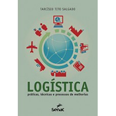 Logistica: Praticas, Tecnicas E Processos De Melhorias