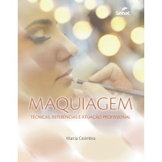 Maquiagem: Técnicas, Referência E Atuação Profissional