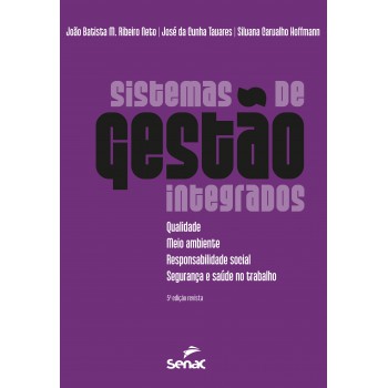 Sistemas De Gestão Integrados: Qualidade, Meio Ambiente, Responsabilidade Social E Segurança E Saúde