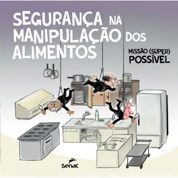 Segurança Na Manipulação Dos Alimentos: Missão (super) Possível