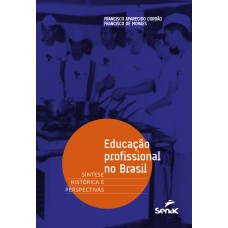 Educação Profissional No Brasil: Síntese Histórica E Perspectivas