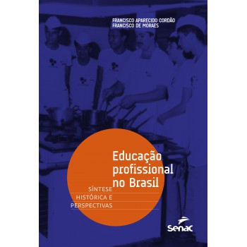 Educação Profissional No Brasil: Síntese Histórica E Perspectivas