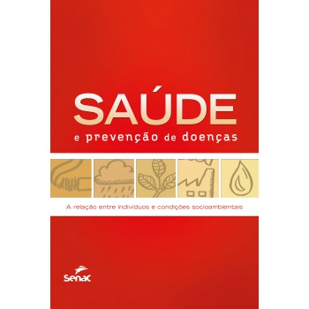 Saúde E Prevenção De Doenças: A Relação Entre Indivíduos E Condições Socioambientais