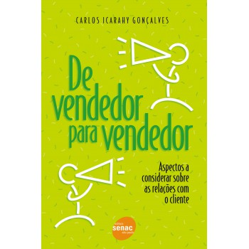 De Vendedor Para Vendedor: Aspectos A Considerar Sobre As Relações Com O Cliente