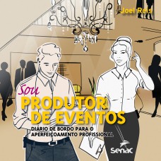 Sou Produtor De Eventos: Diário De Bordo Para O Aperfeiçoamento Profissional