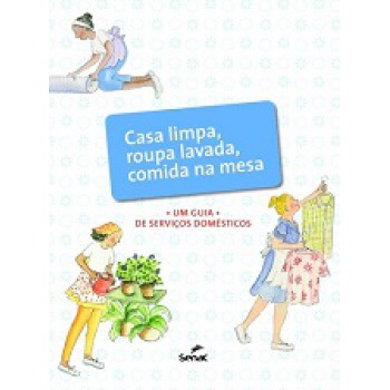 Casa Limpa, Roupa Lavada, Comida Na Mesa: Um Guia De Serviços Domésticos