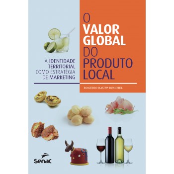 O Valor Global Do Produto Local: A Identidade Territorial Como Estratégia De Marketing