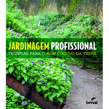 Jardinagem Profissional Técnicas Para O Bom Cultivo Da Terra