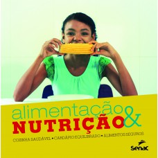 Alimentacao & Nutrição: Cozinha Saudável, Cardápio Equilibrado, Alimentos Seguros