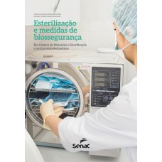 Esterilização E Medidas De Biossegurança: Em Centros De Materiais E Esterilização E Outros Estabelecimentos