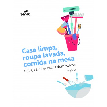 Casa Limpa, Roupa Lavada, Comida Na Mesa: Um Guia De Serviços Domésticos